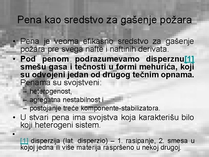 Pena kao sredstvo za gašenje požara • Pena je veoma efikasno sredstvo za gašenje