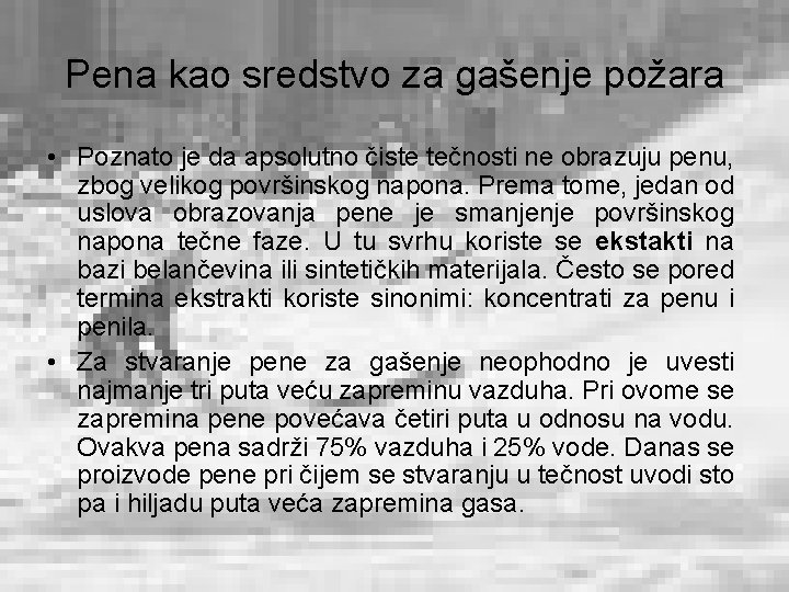 Pena kao sredstvo za gašenje požara • Poznato je da apsolutno čiste tečnosti ne