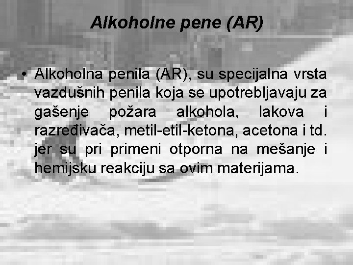 Alkoholne pene (AR) • Alkoholna penila (AR), su specijalna vrsta vazdušnih penila koja se