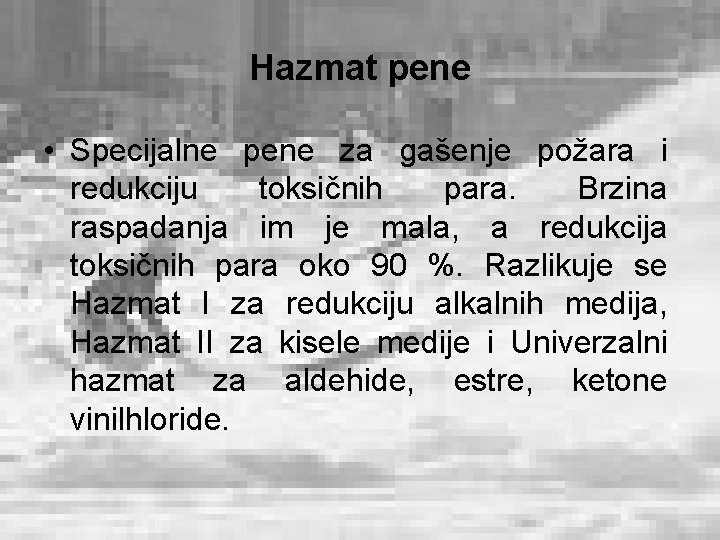 Hazmat pene • Specijalne pene za gašenje požara i redukciju toksičnih para. Brzina raspadanja