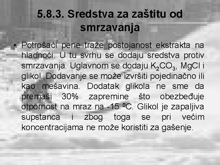 5. 8. 3. Sredstva za zaštitu od smrzavanja • Potrošači pene traže postojanost ekstrakta