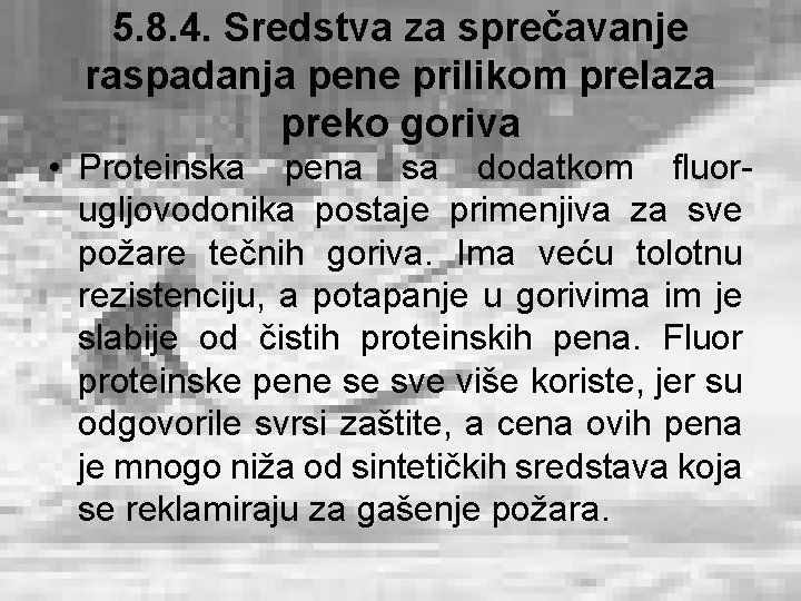 5. 8. 4. Sredstva za sprečavanje raspadanja pene prilikom prelaza preko goriva • Proteinska