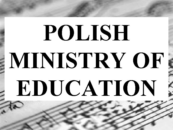 POLISH MINISTRY OF EDUCATION 