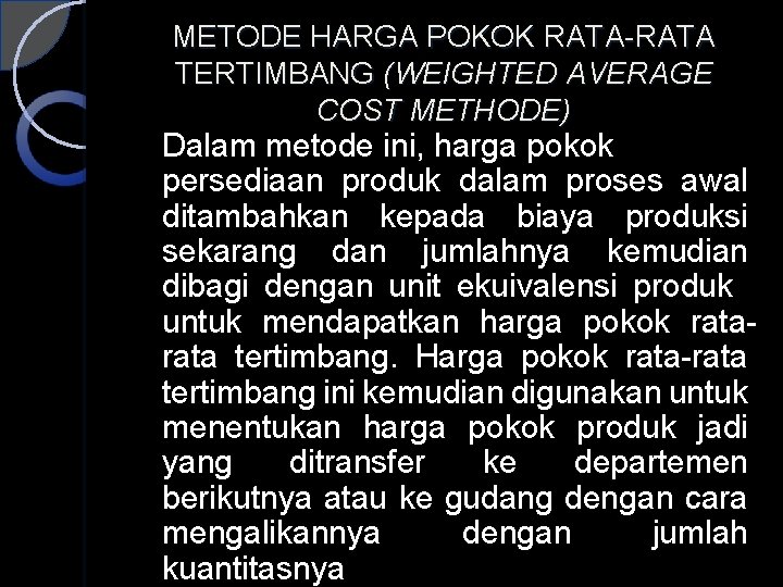 METODE HARGA POKOK RATA-RATA TERTIMBANG (WEIGHTED AVERAGE COST METHODE) Dalam metode ini, harga pokok