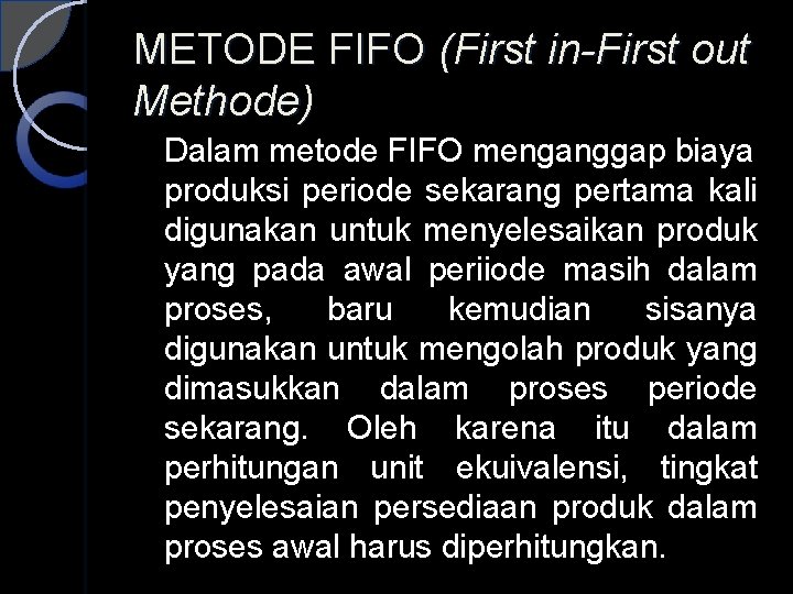 METODE FIFO (First in-First out Methode) Dalam metode FIFO menganggap biaya produksi periode sekarang