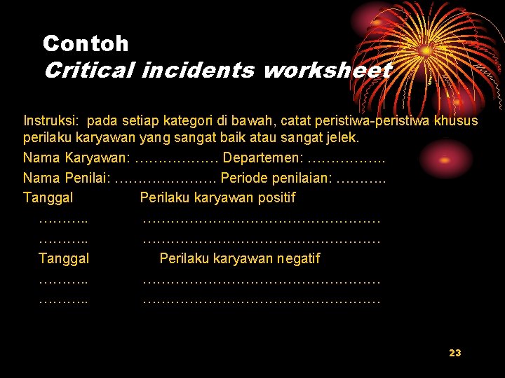 Contoh Critical incidents worksheet Instruksi: pada setiap kategori di bawah, catat peristiwa-peristiwa khusus perilaku