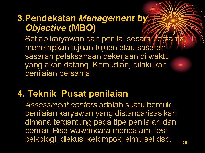 3. Pendekatan Management by Objective (MBO) Setiap karyawan dan penilai secara bersama menetapkan tujuan-tujuan