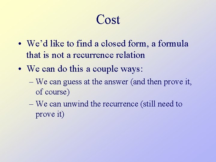 Cost • We’d like to find a closed form, a formula that is not
