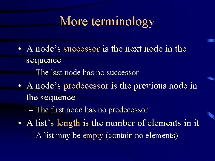 More terminology • A node’s successor is the next node in the sequence –