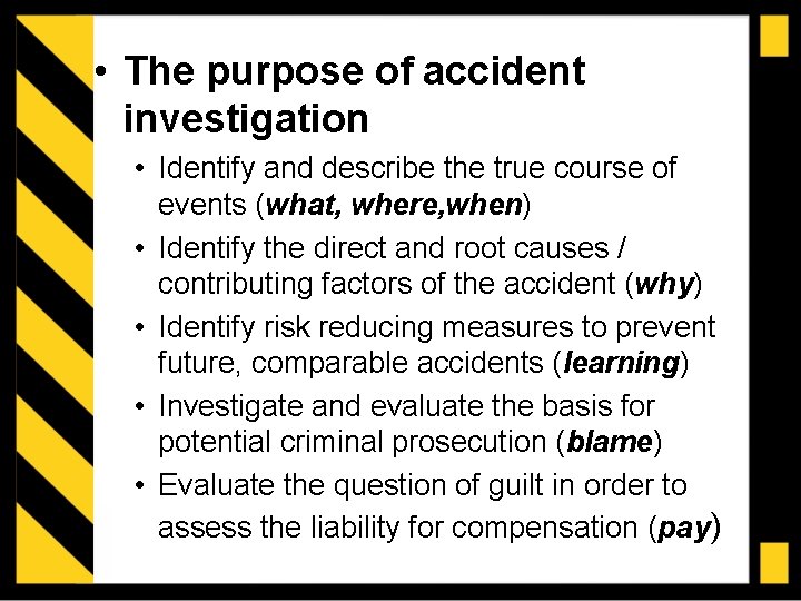  • The purpose of accident investigation • Identify and describe the true course