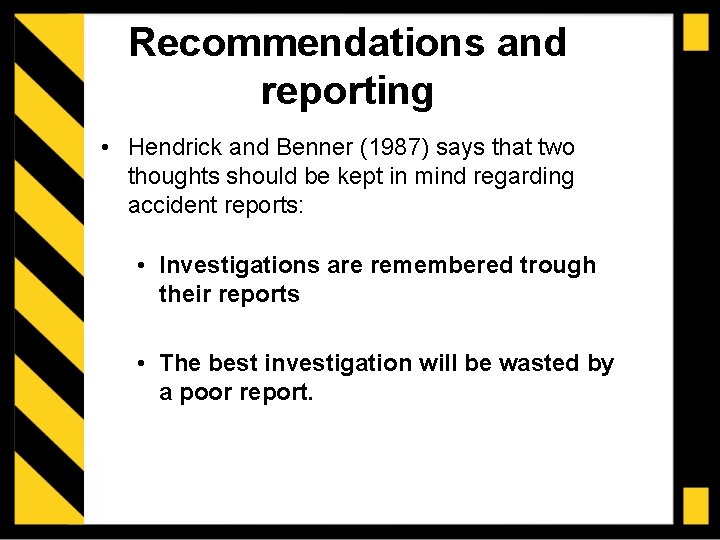 Recommendations and reporting • Hendrick and Benner (1987) says that two thoughts should be