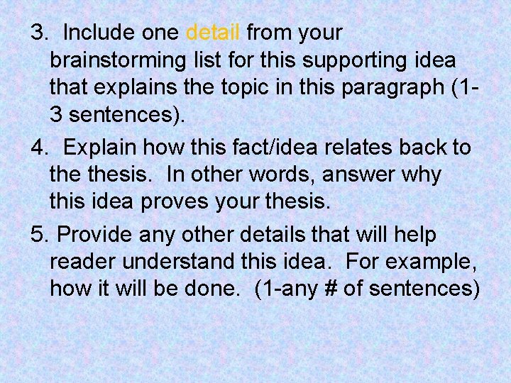 3. Include one detail from your brainstorming list for this supporting idea that explains