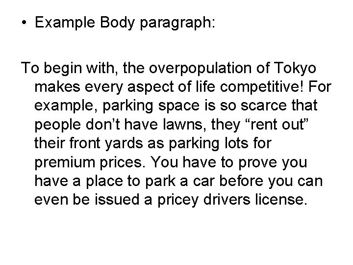  • Example Body paragraph: To begin with, the overpopulation of Tokyo makes every