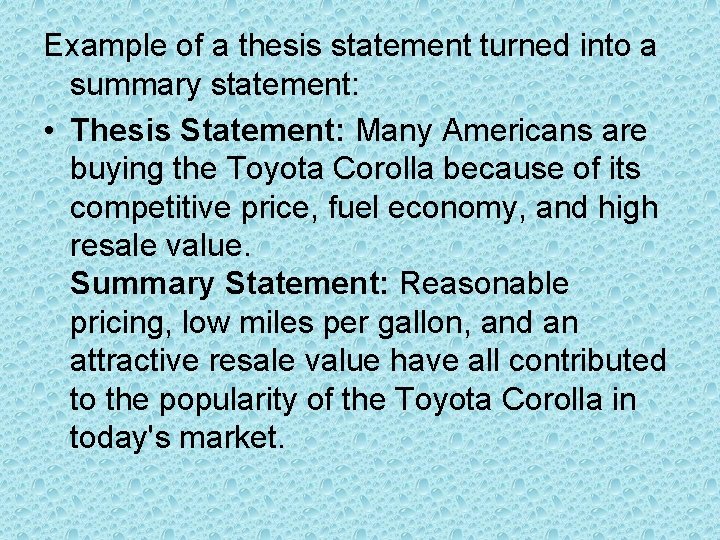 Example of a thesis statement turned into a summary statement: • Thesis Statement: Many