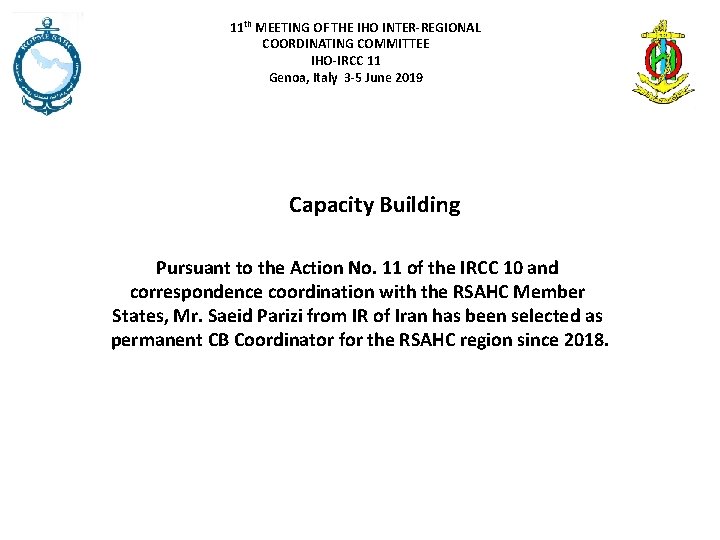 11 th MEETING OF THE IHO INTER-REGIONAL COORDINATING COMMITTEE IHO-IRCC 11 Genoa, Italy 3