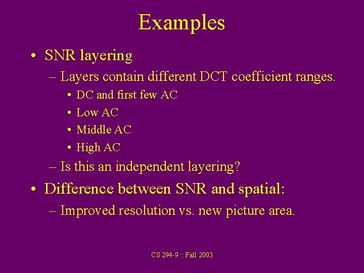 Examples • SNR layering – Layers contain different DCT coefficient ranges. • • DC
