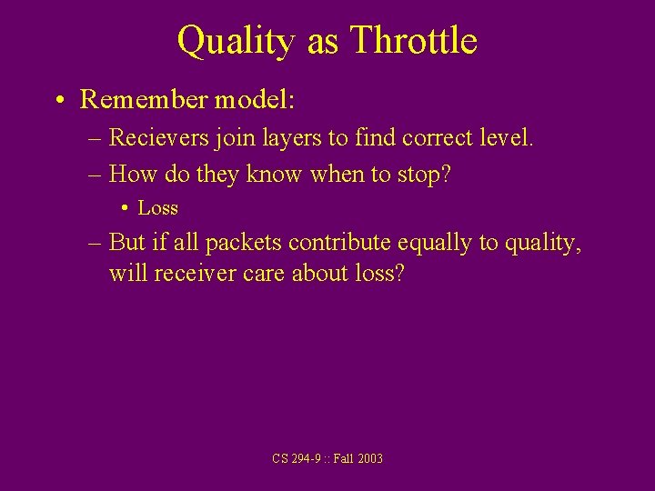 Quality as Throttle • Remember model: – Recievers join layers to find correct level.