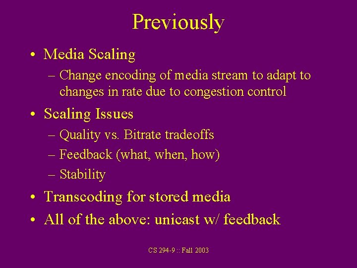 Previously • Media Scaling – Change encoding of media stream to adapt to changes