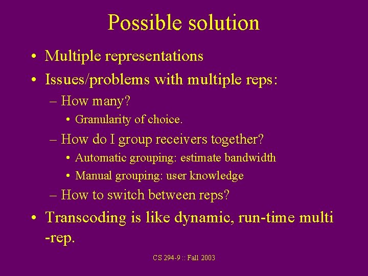Possible solution • Multiple representations • Issues/problems with multiple reps: – How many? •