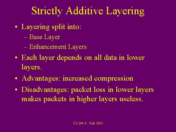 Strictly Additive Layering • Layering split into: – Base Layer – Enhancement Layers •
