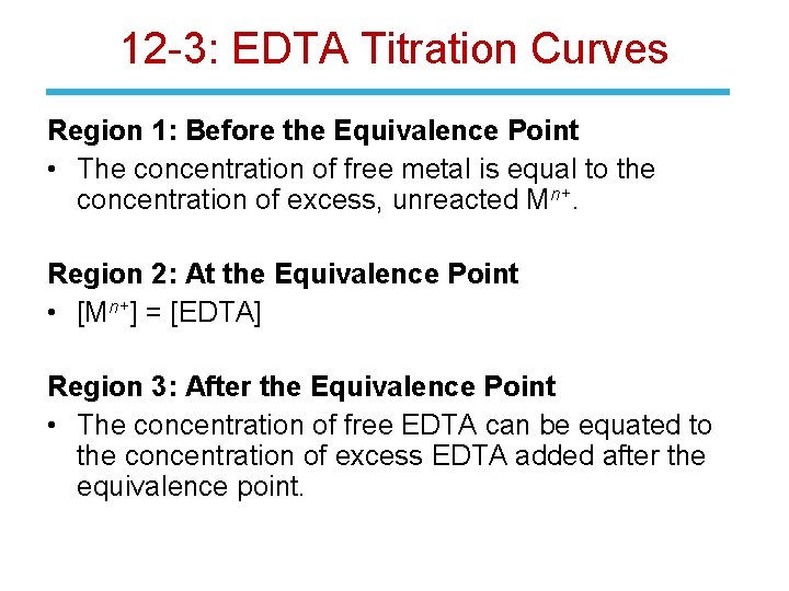 12 -3: EDTA Titration Curves Region 1: Before the Equivalence Point • The concentration