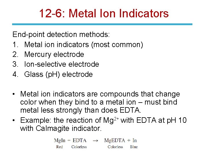 12 -6: Metal Ion Indicators End-point detection methods: 1. Metal ion indicators (most common)