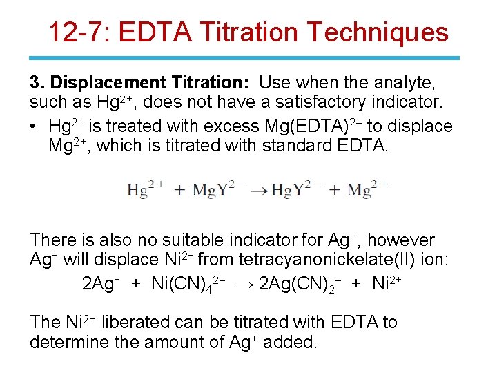 12 -7: EDTA Titration Techniques 3. Displacement Titration: Use when the analyte, such as