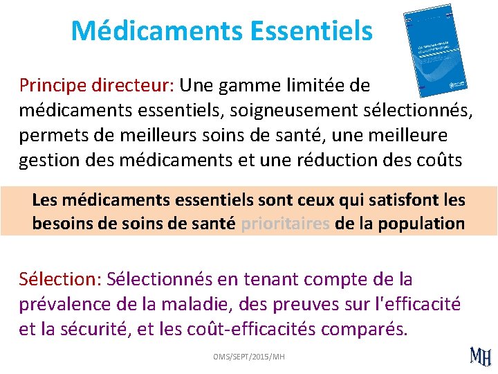 Médicaments Essentiels Principe directeur: Une gamme limitée de médicaments essentiels, soigneusement sélectionnés, permets de