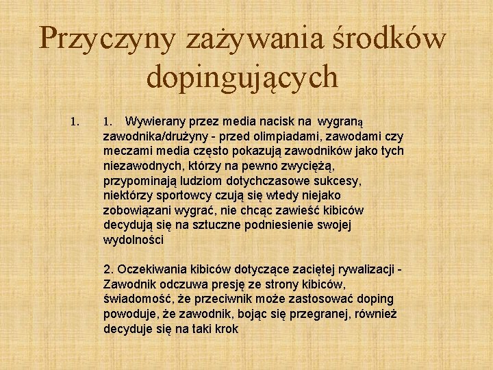 Przyczyny zażywania środków dopingujących 1. Wywierany przez media nacisk na wygraną zawodnika/drużyny - przed