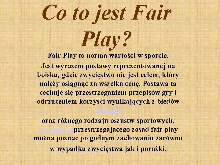 Co to jest Fair Play? Fair Play to norma wartości w sporcie. Jest wyrazem