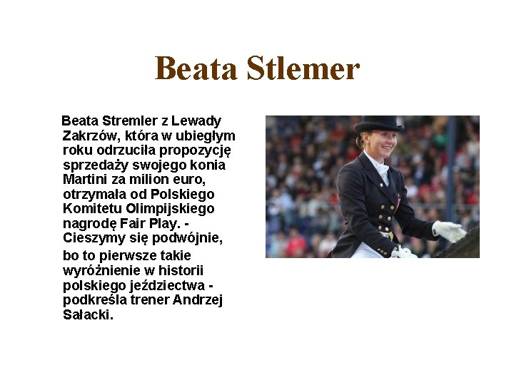 Beata Stlemer Beata Stremler z Lewady Zakrzów, która w ubiegłym roku odrzuciła propozycję sprzedaży