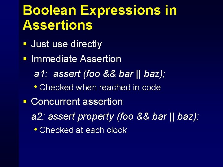 Boolean Expressions in Assertions § Just use directly § Immediate Assertion a 1: assert