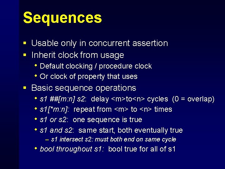 Sequences § Usable only in concurrent assertion § Inherit clock from usage • Default