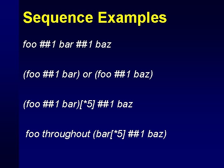 Sequence Examples foo ##1 bar ##1 baz (foo ##1 bar) or (foo ##1 baz)