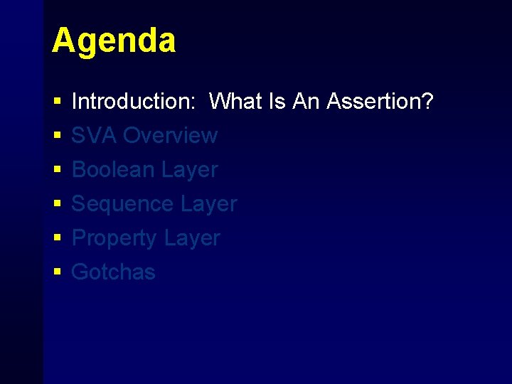 Agenda § § § Introduction: What Is An Assertion? SVA Overview Boolean Layer Sequence