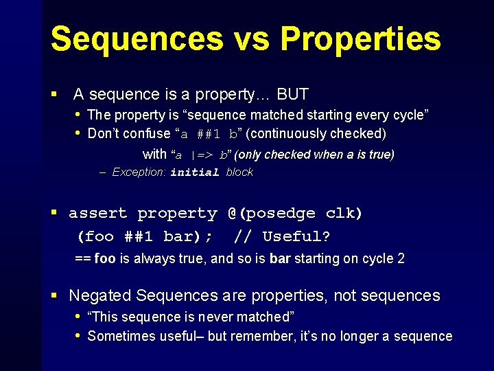 Sequences vs Properties § A sequence is a property… BUT • The property is