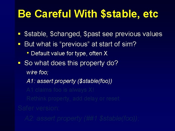 Be Careful With $stable, etc § $stable, $changed, $past see previous values § But