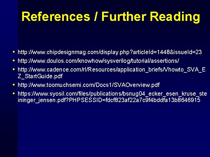 References / Further Reading • http: //www. chipdesignmag. com/display. php? article. Id=1448&issue. Id=23 •