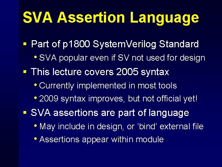 SVA Assertion Language § Part of p 1800 System. Verilog Standard • SVA popular