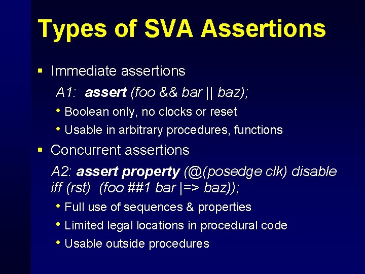 Types of SVA Assertions § Immediate assertions A 1: assert (foo && bar ||