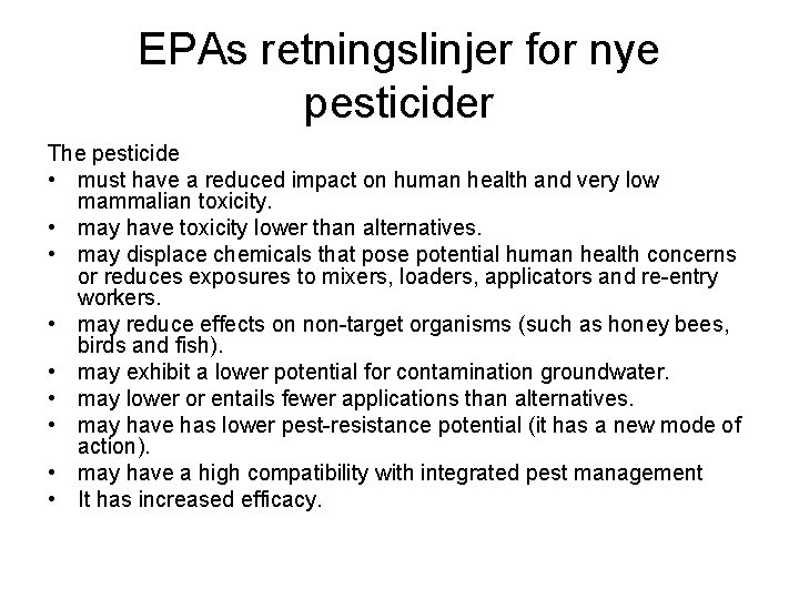 EPAs retningslinjer for nye pesticider The pesticide • must have a reduced impact on