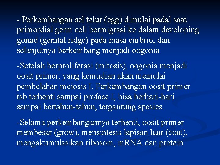 - Perkembangan sel telur (egg) dimulai padal saat primordial germ cell bermigrasi ke dalam