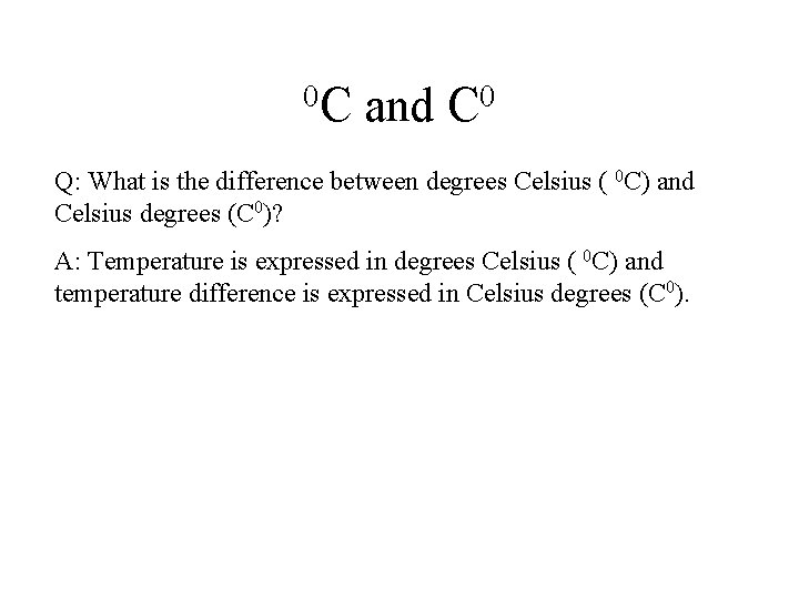 0 C and C 0 Q: What is the difference between degrees Celsius (