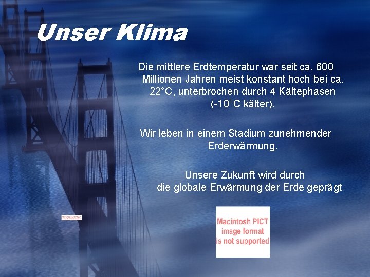 Unser Klima Die mittlere Erdtemperatur war seit ca. 600 Millionen Jahren meist konstant hoch