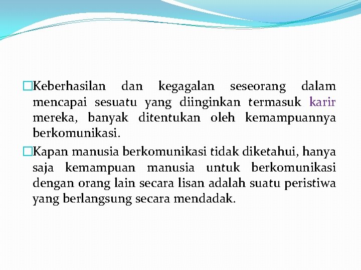 �Keberhasilan dan kegagalan seseorang dalam mencapai sesuatu yang diinginkan termasuk karir mereka, banyak ditentukan