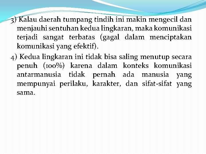 3) Kalau daerah tumpang tindih ini makin mengecil dan menjauhi sentuhan kedua lingkaran, maka