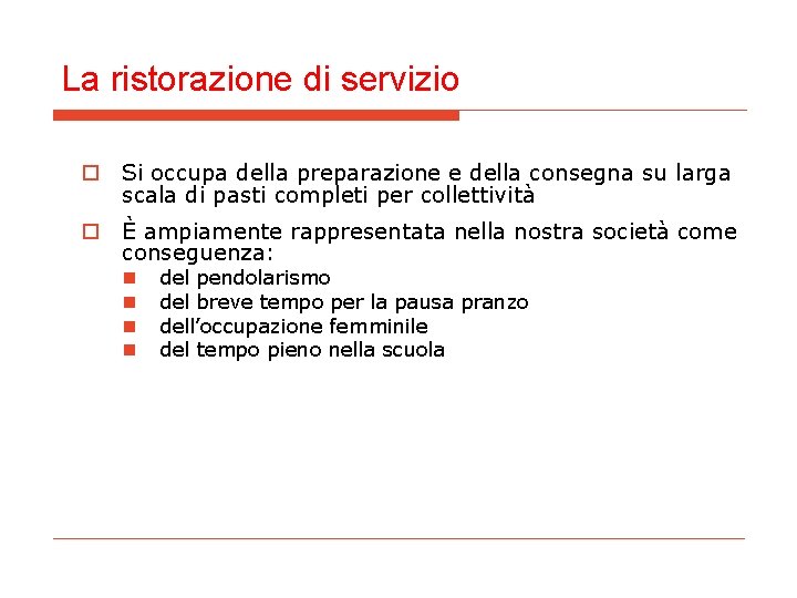 La ristorazione di servizio o Si occupa della preparazione e della consegna su larga La ristorazione di servizio o Si occupa della preparazione e della consegna su larga