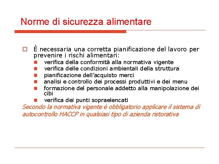 Norme di sicurezza alimentare o È necessaria una corretta pianificazione del lavoro per prevenire