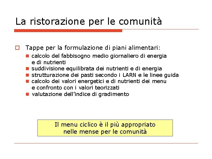 La ristorazione per le comunità o Tappe per la formulazione di piani alimentari: n La ristorazione per le comunità o Tappe per la formulazione di piani alimentari: n