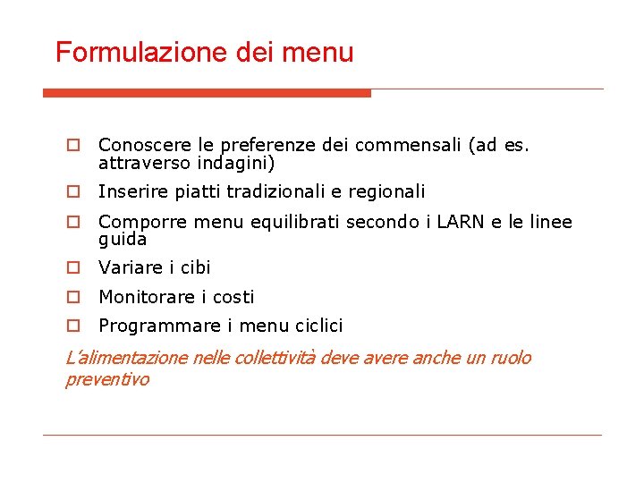 Formulazione dei menu o Conoscere le preferenze dei commensali (ad es. attraverso indagini) o Formulazione dei menu o Conoscere le preferenze dei commensali (ad es. attraverso indagini) o
